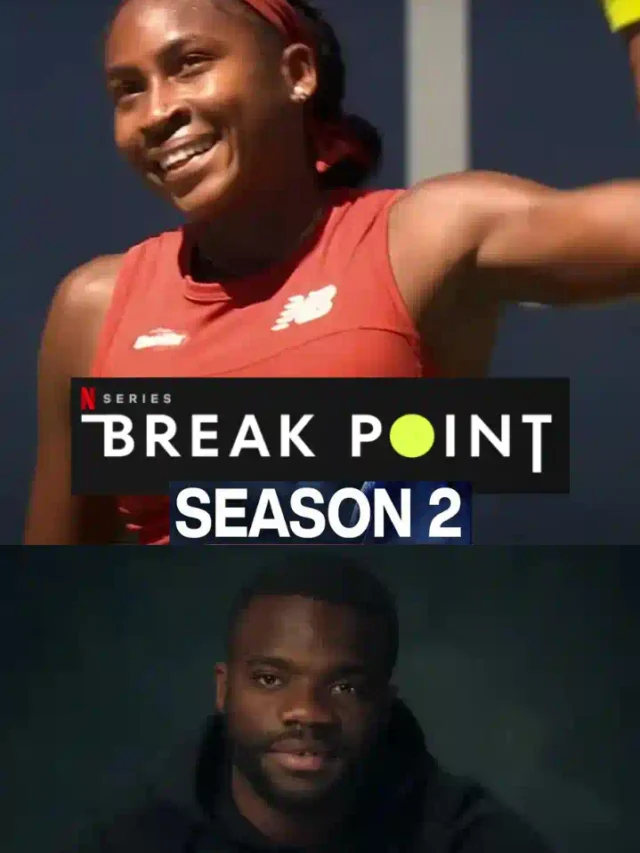 Break Point Season 2 |  players | release Date | News on Break Point Season 3 | Netflix Sports Series | Tennis Documentary